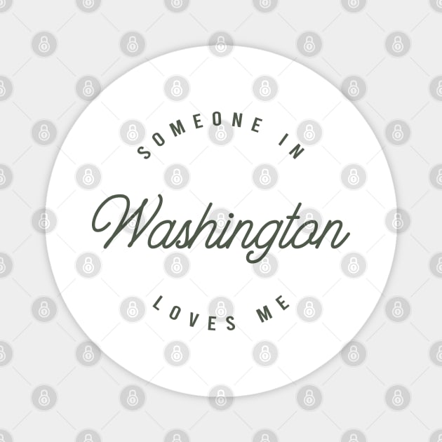 Someone in Washington Loves Me Magnet by happysquatch